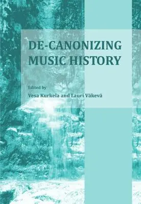 Dekanonizacja historii muzyki - De-Canonizing Music History