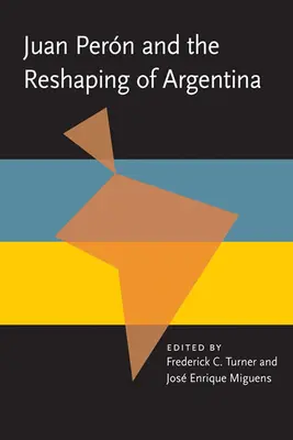 Juan Peron i przekształcenie Argentyny - Juan Peron and the Reshaping of Argentina