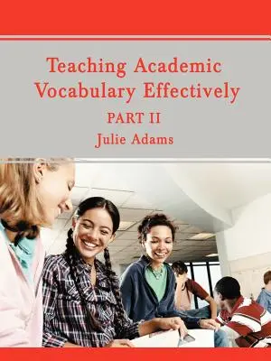 Skuteczne nauczanie słownictwa akademickiego: Część II - Teaching Academic Vocabulary Effectively: Part II