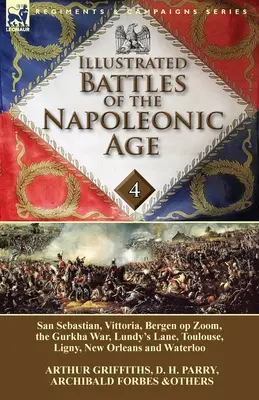 Ilustrowane bitwy epoki napoleońskiej - tom 4: San Sebastian, Vittoria, Pireneje, Bergen op Zoom, Wojna Gurkhów, Lundy's Lane, Tuluza, Lig - Illustrated Battles of the Napoleonic Age-Volume 4: San Sebastian, Vittoria, the Pyrenees, Bergen op Zoom, the Gurkha War, Lundy's Lane, Toulouse, Lig