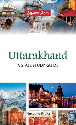 Uttarakhand: A State Study Guide: Przewodnik do studiowania stanu - Uttarakhand: A State Study Guide: A State Study Guide