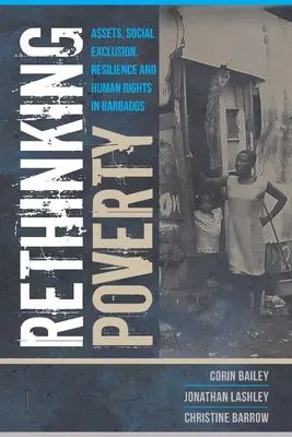 Ponowne przemyślenie ubóstwa: Aktywa, wykluczenie społeczne, odporność i prawa człowieka na Barbadosie - Rethinking Poverty: Assets, Social Exclusion, Resilience and Human Rights in Barbados