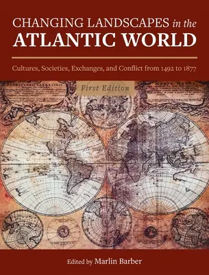 Zmieniające się krajobrazy w świecie atlantyckim: Kultury, społeczeństwa, wymiana i konflikty w latach 1492-1877 - Changing Landscapes in the Atlantic World: Cultures, Societies, Exchanges, and Conflict from 1492 to 1877