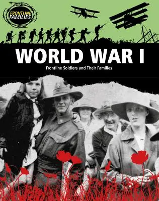 I wojna światowa: Żołnierze frontowi i ich rodziny - World War I: Frontline Soldiers and Their Families