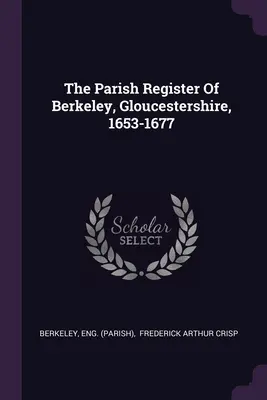 Rejestr parafialny Berkeley, Gloucestershire, 1653-1677 - The Parish Register Of Berkeley, Gloucestershire, 1653-1677