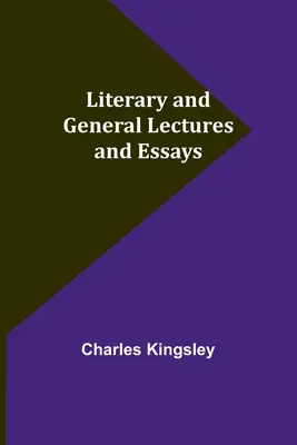 Literackie i ogólne wykłady i eseje - Literary and General Lectures and Essays