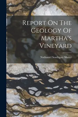 Raport na temat geologii Martha's Vineyard - Report On The Geology Of Martha's Vineyard