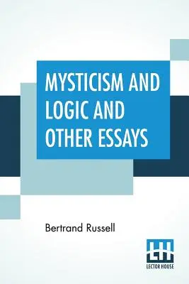 Mistycyzm i logika oraz inne eseje - Mysticism And Logic And Other Essays