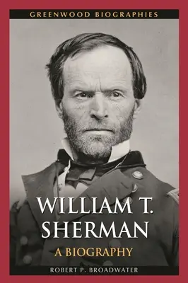 William T. Sherman: Biografia - William T. Sherman: A Biography