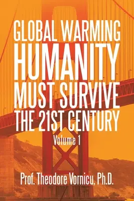 Globalne ocieplenie: ludzkość musi przetrwać XXI wiek, tom 1 - Global Warming: Humanity Must Survive the 21St Century Volume 1