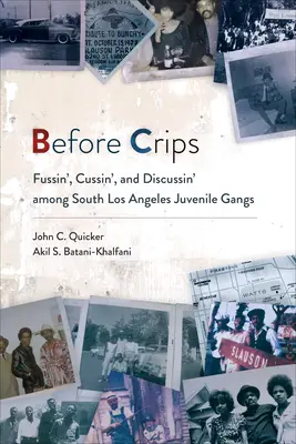 Przed Crips: Kłótnie, przekleństwa i dyskusje wśród młodocianych gangów z południowego Los Angeles - Before Crips: Fussin', Cussin', and Discussin' among South Los Angeles Juvenile Gangs
