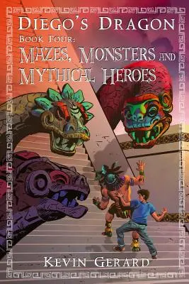Smok Diego, Księga czwarta: Labirynty, potwory i mityczni bohaterowie - Diego's Dragon, Book Four: Mazes, Monsters, and Mythical Heroes