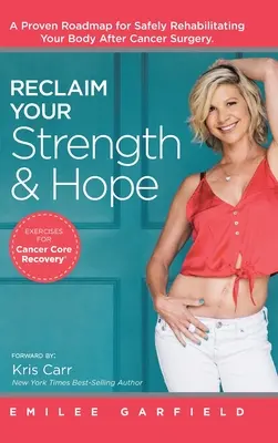Odzyskaj siłę i nadzieję: ćwiczenia na powrót do zdrowia po chorobie nowotworowej - Reclaim Your Strength and Hope: Exercises for Cancer Core Recovery