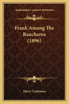 Frank wśród Rancheros (1896) - Frank Among The Rancheros (1896)