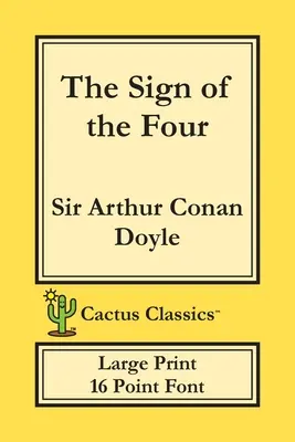 The Sign of the Four (Cactus Classics Large Print): 16-punktowa czcionka; Duży tekst; Duża czcionka - The Sign of the Four (Cactus Classics Large Print): 16 Point Font; Large Text; Large Type