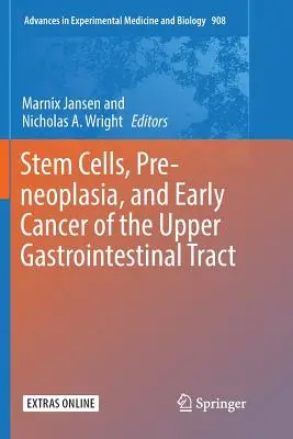 Komórki macierzyste, preneoplazja i wczesne nowotwory górnego odcinka przewodu pokarmowego - Stem Cells, Pre-Neoplasia, and Early Cancer of the Upper Gastrointestinal Tract