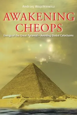 Przebudzenie Cheopsa: Energia Wielkiej Piramidy - Unikanie globalnych kataklizmów - Awakening Cheops: Energy of the Great Pyramid - Avoiding Global Cataclysms