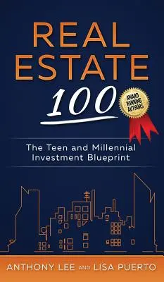 Nieruchomości 100: Plan inwestycyjny dla nastolatków i millenialsów - Real Estate 100: The Teen and Millennial Investment Blueprint