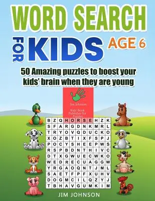 Wyszukiwanie słów dla dzieci w wieku 6 lat - 50 niesamowitych łamigłówek, które pobudzą mózg dzieci w młodym wieku - Word Search for Kids Age 6 - 50 Amazing Puzzles to Boost Your Kids' Brain When They Are Young