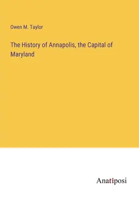 Historia Annapolis, stolicy stanu Maryland - The History of Annapolis, the Capital of Maryland