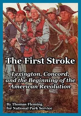 Pierwsze uderzenie: Lexington, Concord i początek rewolucji amerykańskiej - The First Stroke: Lexington, Concord, and the Beginning of the American Revolution