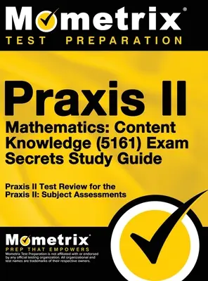 Praxis II Mathematics: Content Knowledge (5161) Exam Secrets: Przegląd testu Praxis II dla Praxis II: Oceny przedmiotowe - Praxis II Mathematics: Content Knowledge (5161) Exam Secrets: Praxis II Test Review for the Praxis II: Subject Assessments