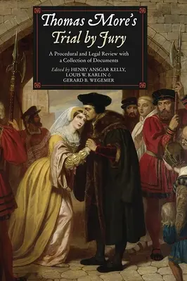 Thomas More's Trial by Jury: Przegląd proceduralny i prawny ze zbiorem dokumentów - Thomas More's Trial by Jury: A Procedural and Legal Review with a Collection of Documents