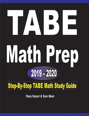 TABE Math Prep 2019 - 2020: Przewodnik do nauki matematyki TABE krok po kroku - TABE Math Prep 2019 - 2020: Step-By-Step TABE Math Study Guide