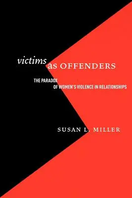 Ofiary jako sprawcy: Paradoks przemocy wobec kobiet w związkach - Victims as Offenders: The Paradox of Women's Violence in Relationships