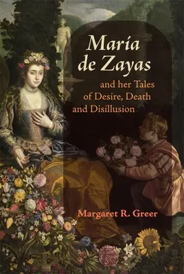 Mara de Zayas i jej opowieści o pożądaniu, śmierci i rozczarowaniu - Mara de Zayas and Her Tales of Desire, Death and Disillusion