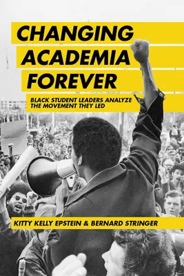 Zmieniając środowisko akademickie na zawsze: Czarnoskórzy liderzy studenccy analizują ruch, którym kierowali - Changing Academia Forever: Black Student Leaders Analyze the Movement They Led