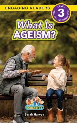 Czym jest ageizm? Praca na rzecz równości (Engaging Readers, poziom 3) - What is Ageism?: Working Towards Equality (Engaging Readers, Level 3)