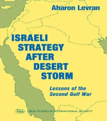 Strategia Izraela po Pustynnej Burzy: Lekcje drugiej wojny w Zatoce Perskiej - Israeli Strategy After Desert Storm: Lessons of the Second Gulf War