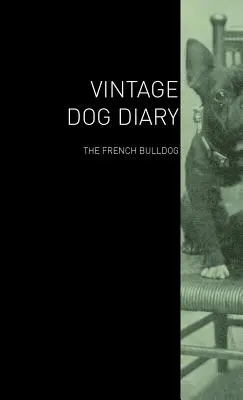 Pamiętnik psa w stylu vintage - buldog francuski - The Vintage Dog Diary - The French Bulldog