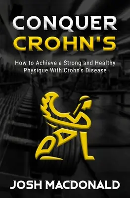 Conquer Crohn's: Jak wykorzystać kulturystykę do walki z chorobą Leśniowskiego-Crohna? - Conquer Crohn's: How to Use Bodybuilding as a Means to Battle Crohn's Disease