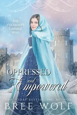 Oppressed & Empowered: Zdolna żona wicehrabiego - Oppressed & Empowered: The Viscount's Capable Wife