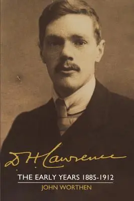 D. H. Lawrence: Wczesne lata 1885-1912: The Cambridge Biography of D. H. Lawrence - D. H. Lawrence: The Early Years 1885-1912: The Cambridge Biography of D. H. Lawrence