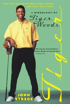 Tiger: Biografia Tigera Woodsa - Tiger: A Biography of Tiger Woods