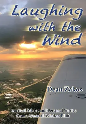 Laughing with the Wind: Praktyczne porady i osobiste historie pilota lotnictwa ogólnego - Laughing with the Wind: Practical Advice and Personal Stories from a General Aviation Pilot
