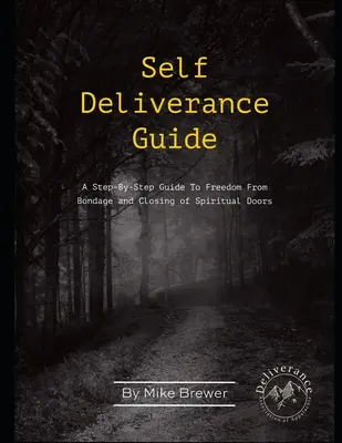 Przewodnik samouwolnienia: Przewodnik krok po kroku do uwolnienia się z niewoli i zamknięcia duchowych drzwi - Self-Deliverance Guide: A step-by-step guide to freedom from bondage and closing of spiritual doors