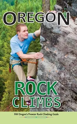 Oregon Rock Climbs: wydanie w twardej okładce - Oregon Rock Climbs: hard cover edition