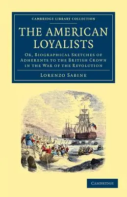 Amerykańscy lojaliści: Or, Biographical Sketches of Adherents to the British Crown in the War of the Revolution [Amerykańscy lojaliści. - The American Loyalists: Or, Biographical Sketches of Adherents to the British Crown in the War of the Revolution