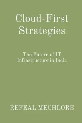 Strategie oparte na chmurze: Przyszłość infrastruktury IT w Indiach - Cloud-First Strategies: The Future of IT Infrastructure in India