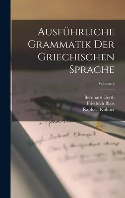 Ausfhrliche Grammatik Der Griechischen Sprache; Tom 2 - Ausfhrliche Grammatik Der Griechischen Sprache; Volume 2