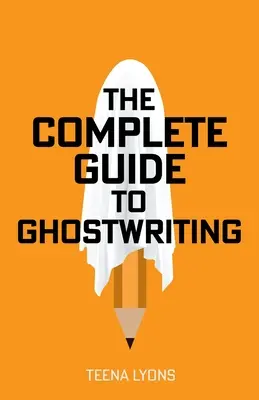 Kompletny przewodnik po ghostwritingu - The Complete Guide to Ghostwriting