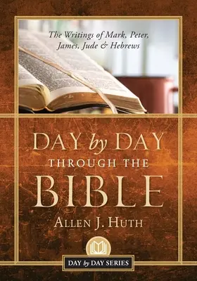 Biblia dzień po dniu: Pisma Marka, Piotra, Jakuba, Judy i Hebrajczyków - Day by Day Through the Bible: The Writings of Mark, Peter, James, Jude & Hebrews