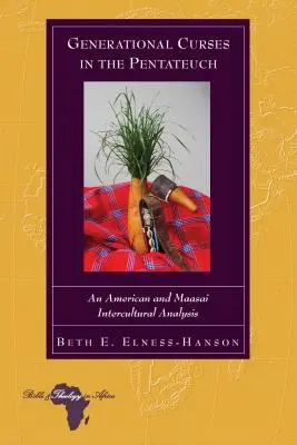 Przekleństwa pokoleniowe w Pięcioksięgu: Amerykańska i masajska analiza międzykulturowa - Generational Curses in the Pentateuch: An American and Maasai Intercultural Analysis