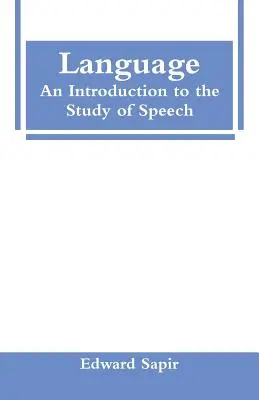 Język: Wprowadzenie do nauki o mowie - Language: An Introduction to the Study of Speech