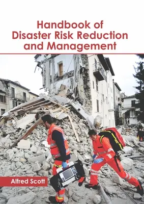 Podręcznik ograniczania ryzyka klęsk żywiołowych i zarządzania nim - Handbook of Disaster Risk Reduction and Management