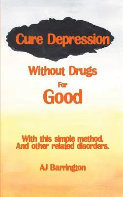 Wylecz depresję na dobre bez leków - Cure Depression Without Drugs for Good
